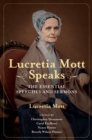 Lucretia Mott Speaks : The Essential Speeches and Sermons - Mott Lucretia Coffin Mott