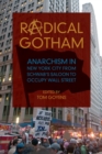 Radical Gotham : Anarchism in New York City from Schwab's Saloon to Occupy Wall Street - eBook