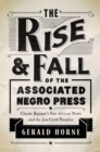 The Rise and Fall of the Associated Negro Press : Claude Barnett's Pan-African News and the Jim Crow Paradox - Horne Gerald Horne