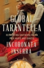 Global Tarantella : Reinventing Southern Italian Folk Music and Dances - Inserra Incoronata Inserra