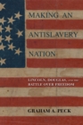 Making an Antislavery Nation : Lincoln, Douglas, and the Battle over Freedom - eBook
