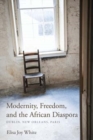 Modernity, Freedom, and the African Diaspora : Dublin, New Orleans, Paris - Book