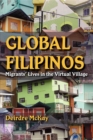 Global Filipinos : Migrants' Lives in the Virtual Village - Book