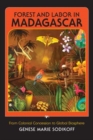 Forest and Labor in Madagascar : From Colonial Concession to Global Biosphere - Book