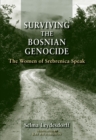Surviving the Bosnian Genocide : The Women of Srebrenica Speak - eBook