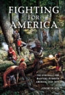 Fighting for America : The Struggle for Mastery in North America, 1519-1871 - eBook
