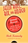 Jelly Roll, Bix, and Hoagy : Gennett Records and the Rise of America's Musical Grassroots - Book