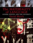 The Materiality of Language : Gender, Politics, and the University - Book