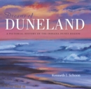 Dreams of Duneland : A Pictorial History of the Indiana Dunes Region - Book