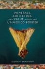 Minerals, Collecting, and Value across the US-Mexico Border - Book
