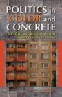 Politics in Color and Concrete : Socialist Materialities and the Middle Class in Hungary - Book