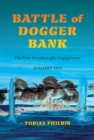 Battle of Dogger Bank : The First Dreadnought Engagement, January 1915 - Book