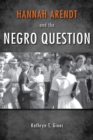 Hannah Arendt and the Negro Question - Book