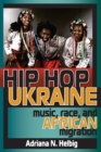Hip Hop Ukraine : Music, Race, and African Migration - Book