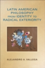 Latin American Philosophy from Identity to Radical Exteriority - eBook