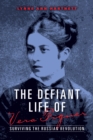 The Defiant Life of Vera Figner : Surviving the Russian Revolution - Book