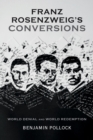 Franz Rosenzweig's Conversions : World Denial and World Redemption - Book