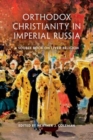 Orthodox Christianity in Imperial Russia : A Source Book on Lived Religion - Book