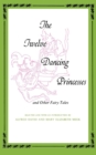 The Twelve Dancing Princesses : And Other Fairy Tales - eBook