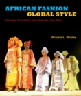 African Fashion, Global Style : Histories, Innovations, and Ideas You Can Wear - Book