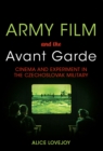 Army Film and the Avant Garde : Cinema and Experiment in the Czechoslovak Military - eBook