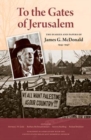 To the Gates of Jerusalem : The Diaries and Papers of James G. McDonald, 1945-1947 - Book