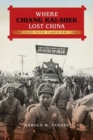 Where Chiang Kai-shek Lost China : The Liao-Shen Campaign, 1948 - Book