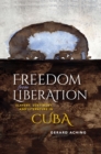 Freedom from Liberation : Slavery, Sentiment, and Literature in Cuba - eBook