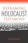 Reframing Holocaust Testimony - Book