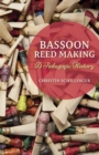 Bassoon Reed Making : A Pedagogic History - Book