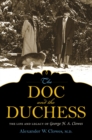 The Doc and the Duchess : The Life and Legacy of George H. A. Clowes - Book