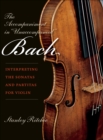 The Accompaniment in "Unaccompanied" Bach : Interpreting the Sonatas and Partitas for Violin - eBook