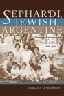 Sephardi, Jewish, Argentine : Community and National Identity, 1880-1960 - Book