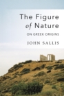 The Figure of Nature : On Greek Origins - Book