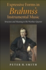 Expressive Forms in Brahms's Instrumental Music : Structure and Meaning in His Werther Quartet - eBook