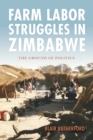 Farm Labor Struggles in Zimbabwe : The Ground of Politics - Book