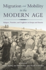 Migration and Mobility in the Modern Age : Refugees, Travelers, and Traffickers in Europe and Eurasia - Book
