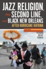 Jazz Religion, the Second Line, and Black New Orleans, New Edition : After Hurricane Katrina - Book