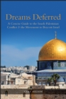 Dreams Deferred : A Concise Guide to the Israeli-Palestinian Conflict and the Movement to Boycott Israel - Book