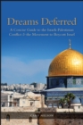 Dreams Deferred : A Concise Guide to the Israeli-Palestinian Conflict and the Movement to Boycott Israel - eBook