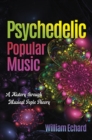 Psychedelic Popular Music : A History through Musical Topic Theory - Book