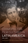 Cosmopolitan Film Cultures in Latin America, 1896-1960 - Book