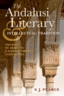The Andalusi Literary and Intellectual Tradition : The Role of Arabic in Judah ibn Tibbon's Ethical Will - Book