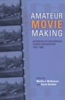 Amateur Movie Making : Aesthetics of the Everyday in New England Film, 1915-1960 - Book