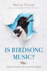 Is Birdsong Music? : Outback Encounters with an Australian Songbird - Book
