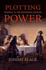 Plotting Power : Strategy in the Eighteenth Century - eBook