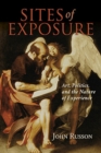 Sites of Exposure : Art, Politics, and the Nature of Experience - Book