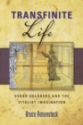 Transfinite Life : Oskar Goldberg and the Vitalist Imagination - Book