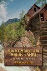 Rocky Mountain Mining Camps : The Urban Frontier - Book