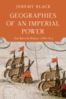 Geographies of an Imperial Power : The British World, 1688-1815 - Book